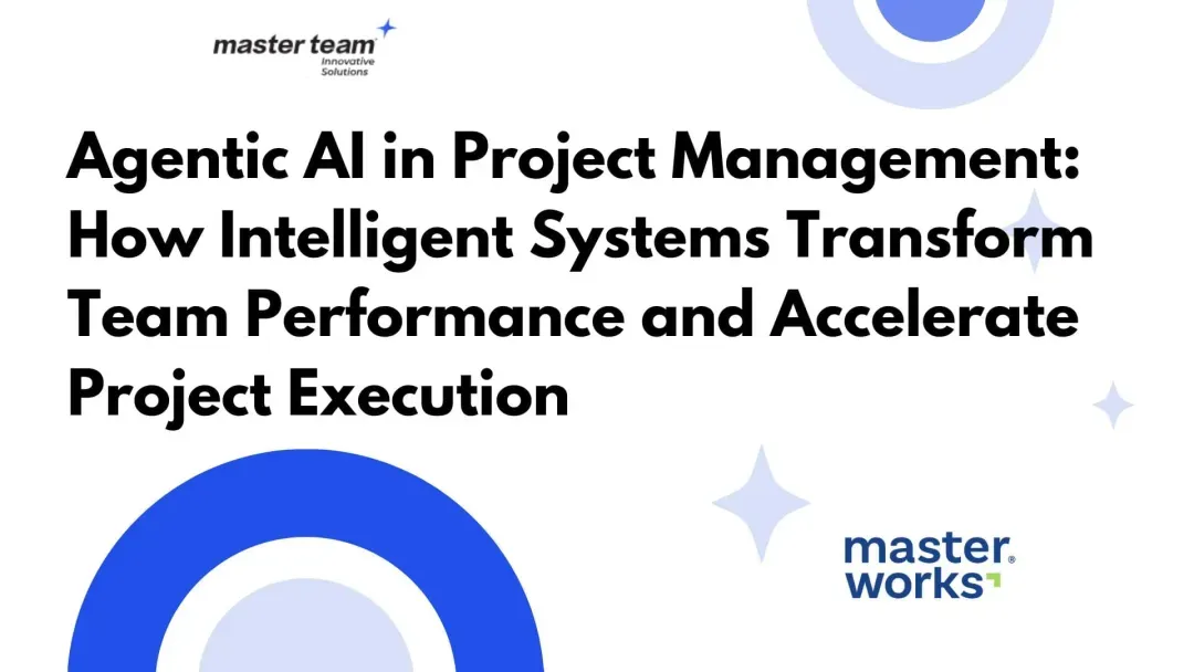 Agentic AI in Project Management: How Intelligent Systems Transform Team Performance and Accelerate Project Execution